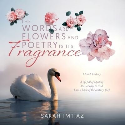 Cover for Sarah Imtiaz · The Words are Flowers and Poetry is its Fragrance (Taschenbuch) (2022)