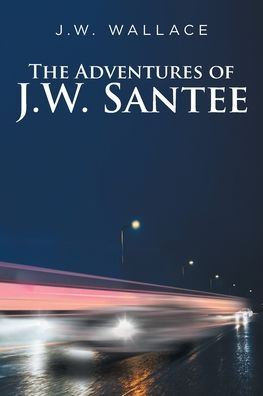 Cover for J. W. Wallace · The Adventures Of J.W. Santee (Paperback Bog) (2021)