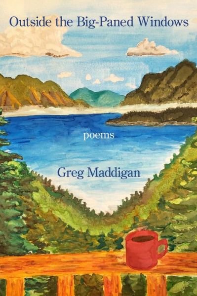 Cover for Greg Maddigan · Outside the Big-Paned Windows (Pocketbok) (2022)
