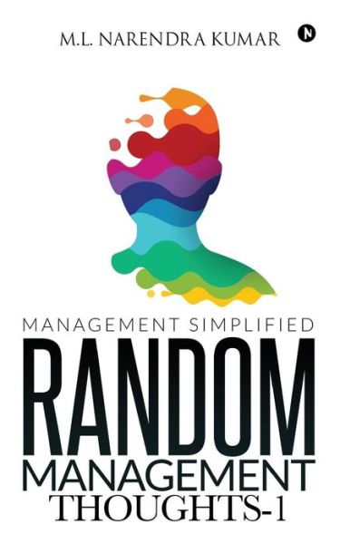 Random Management Thoughts-1 - M L Narendra Kumar - Books - Notion Press, Inc. - 9781642499780 - May 3, 2018
