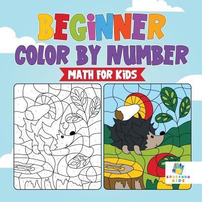 Cover for Educando Kids · Beginner Color by Number Math for Kids (Paperback Book) (2019)