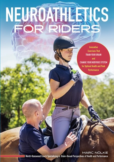 Cover for Marc Noelke · Neuroathletics for Riders: Innovative Exercises That Train Your Brain and Change Your Nervous System for Optimal Health and Peak Performance (Paperback Book) (2023)