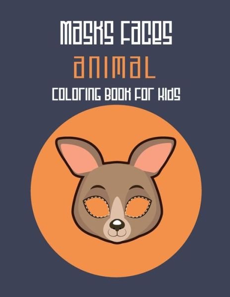 Cover for Masks Faces Coloring Book · Masks Faces Animals Coloring Book For Kids (Paperback Book) (2019)