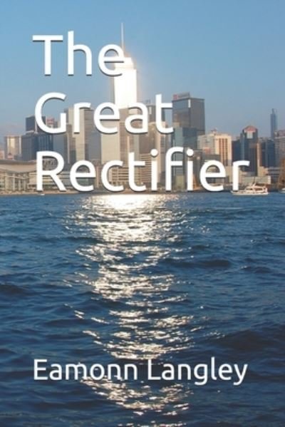 Cover for Eamonn M Langley · The Great Rectifier (Paperback Bog) (2019)