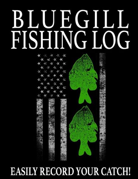 Bluegill Fishing Log - Marc Johnson - Książki - Independently Published - 9781661973780 - 24 stycznia 2020