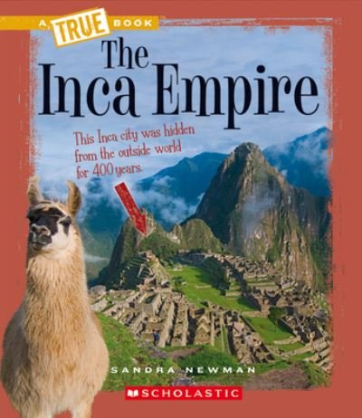 Cover for Sandra Newman · The Inca Empire (True Books: Ancient Civilizations) (Gebundenes Buch) (2019)