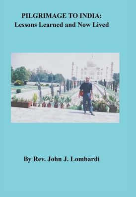 Cover for REV John J Lombardi · Pilgrimage to India (Hardcover Book) (2020)