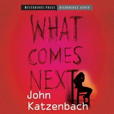 Cover for John Katzenbach · What Comes Next (CD) (2012)