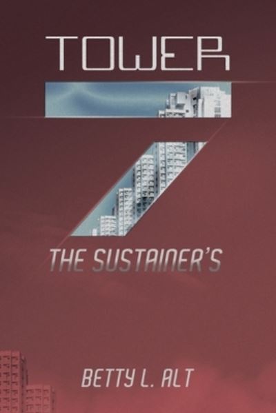 Cover for Betty L. Alt · Tower-7 the Sustainer's (Book) (2023)