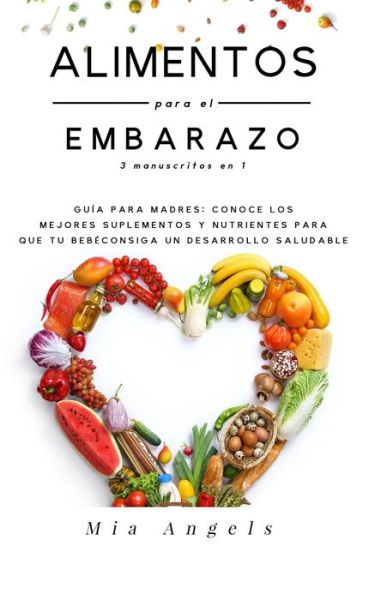 Cover for Mia Angels · Alimentos para el Embarazo 3 manuscritos en 1 (Paperback Bog) (2019)