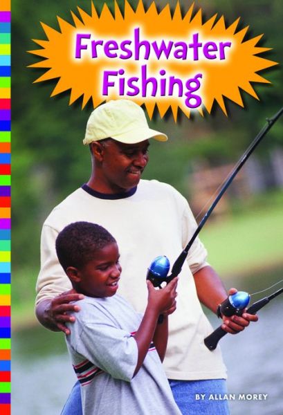 Freshwater Fishing - Allan Morey - Książki - Amicus - 9781681520780 - 1 sierpnia 2016