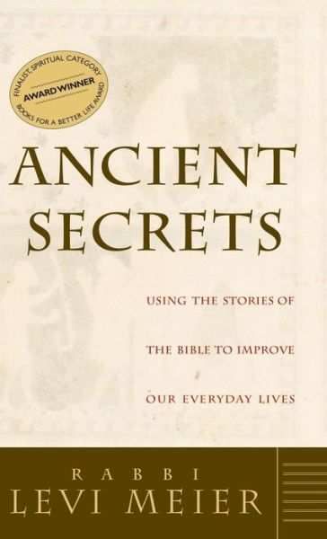 Ancient Secrets: Using the Stories of the Bible to Improve Our Everyday Lives - Rabbi Levi Meier - Bøger - Jewish Lights Publishing - 9781681629780 - 14. oktober 1999