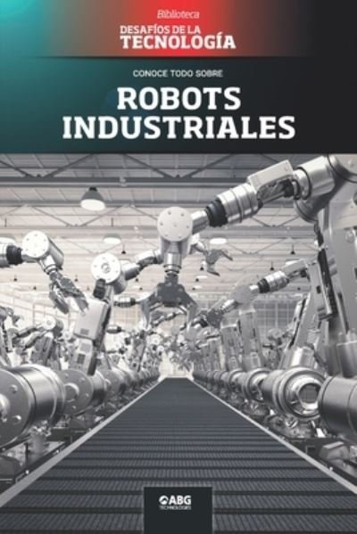 Cover for Abg Technologies · Robots industriales (Pocketbok) (2021)