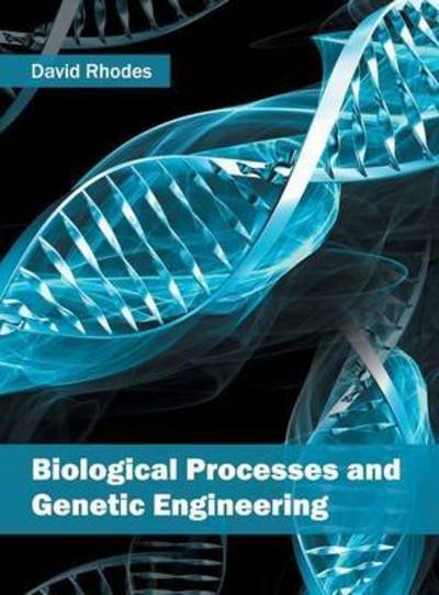 Cover for David Rhodes · Biological Processes and Genetic Engineering (Hardcover Book) (2016)