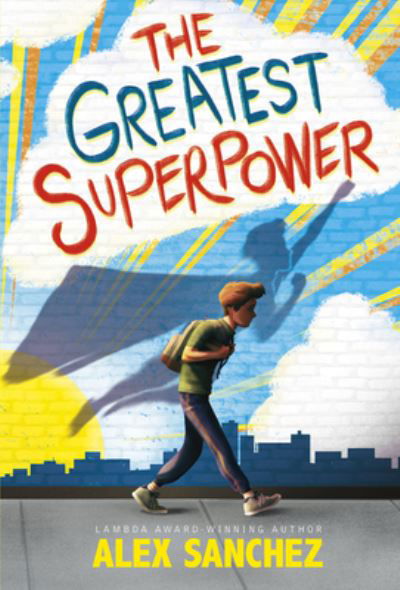 Cover for Alex Sanchez · The Greatest Superpower (Hardcover Book) (2021)
