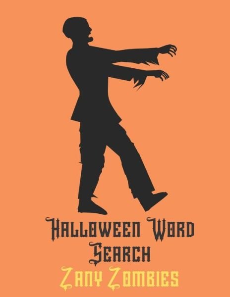 Halloween Word Search Zany Zombies - Exercise Your Noodle - Books - Independently Published - 9781688761780 - August 26, 2019