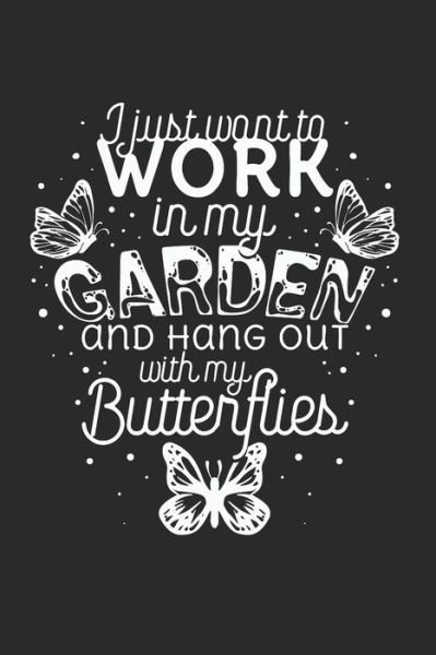 Cover for Yve Lanoi · I just want to work in the Garden and hang out with my Butterflies (Pocketbok) (2019)