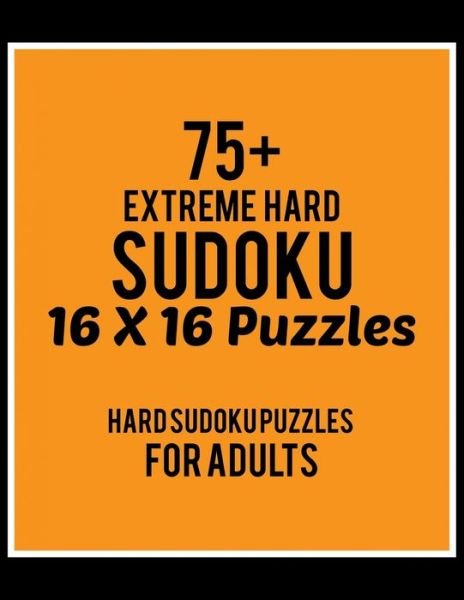 75+ Extreme Hard Sudoku 16*16 Puzzles - Rs Sudoku Puzzle - Bøker - Independently Published - 9781707532780 - 11. november 2019