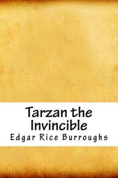 Tarzan the Invincible - Edgar Rice Burroughs - Books - Amazon Digital Services LLC - Kdp Print  - 9781717177780 - April 22, 2018