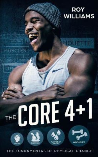The Core 4 + 1 - Roy Williams - Books - Createspace Independent Publishing Platf - 9781719566780 - June 5, 2018