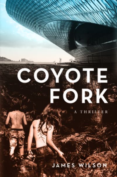 Cover for James Wilson · Coyote Fork: A Thriller (Paperback Book) (2020)