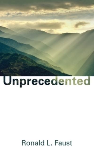 Unprecedented - Ronald L Faust - Livres - Resource Publications (CA) - 9781725295780 - 7 juin 2021