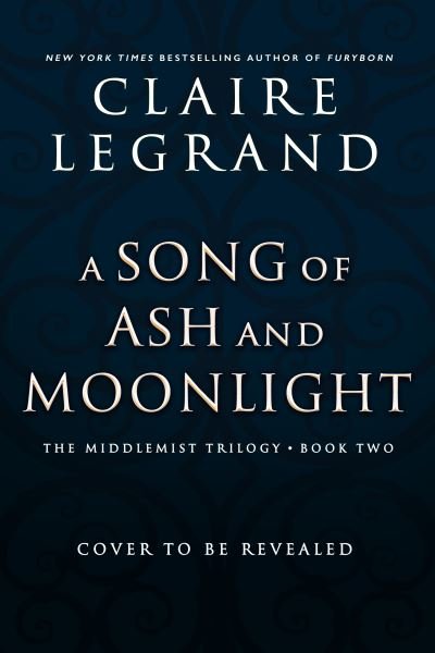 Cover for Claire Legrand · A Song of Ash and Moonlight - The Middlemist Trilogy (Taschenbuch) (2024)
