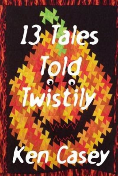 Cover for Ken Casey · 13 Tales Told Twistily (Pocketbok) (2018)