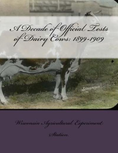 Cover for Wisconsin Agricultural Experime Station · A Decade of Official Tests of Dairy Cows (Paperback Book) (2018)