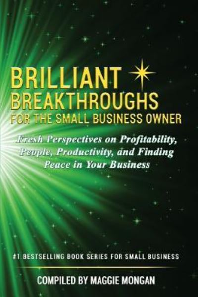 Cover for Maggie Mongan · Brilliant Breakthroughs for the Small Business Owner: Fresh Perspectives on Profitability, People, Productivity, and Finding Peace in Your Business (Paperback Book) (2018)