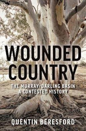 Cover for Quentin Beresford · Wounded Country: The MurrayDarling Basin  a contested history (Paperback Book) (2021)