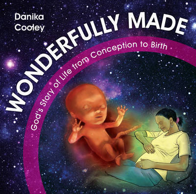 Cover for Danika Cooley · Wonderfully Made: God’s Story of Life from Conception to Birth (Hardcover Book) [Revised edition] (2016)