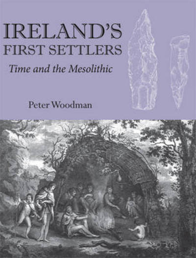 Cover for Peter Woodman · Ireland's First Settlers: Time and the Mesolithic (Hardcover Book) (2015)