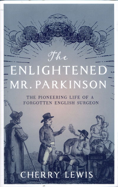 Cover for Cherry Lewis · The Enlightened Mr. Parkinson: The Pioneering Life of a Forgotten English Surgeon (Hardcover Book) (2017)