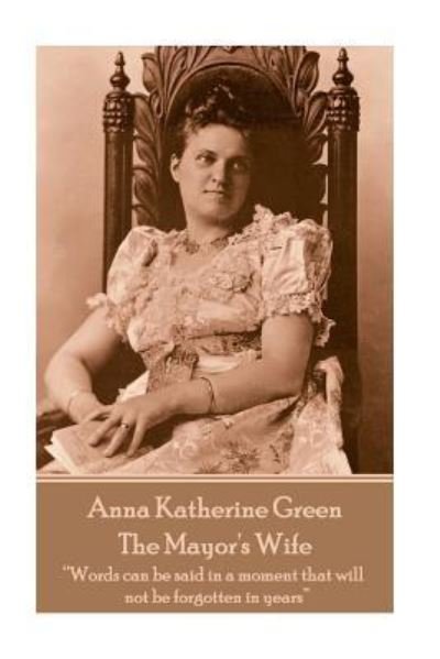 Cover for Anna Katherine Green · Anna Katherine Green - The Mayor's Wife (Paperback Bog) (2018)