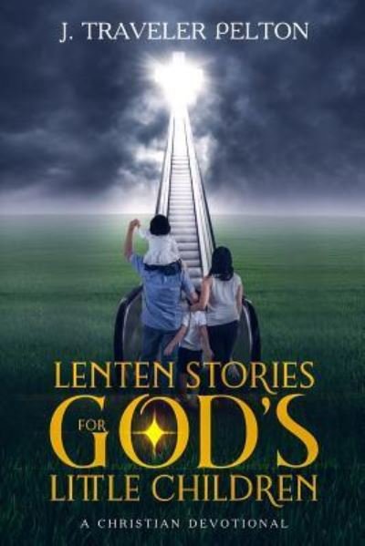 Cover for J Traveler Pelton · Lenten Stories for God's Little Children (Paperback Book) (2019)