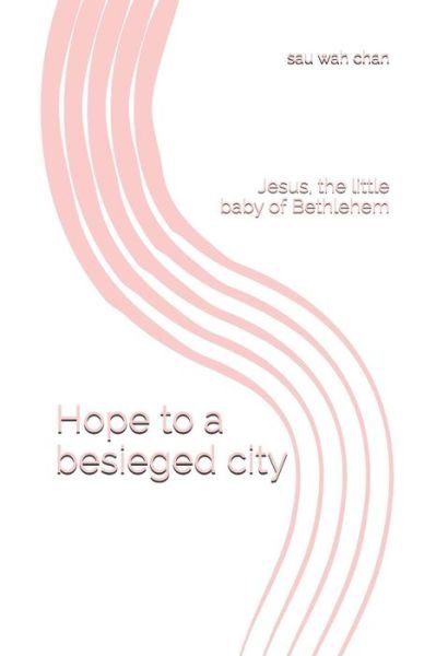 Cover for Sau Wah Chan · Hope to a besieged city (Taschenbuch) (2019)