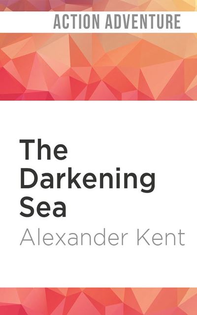 The Darkening Sea - Alexander Kent - Music - Audible Studios on Brilliance - 9781799737780 - July 7, 2020