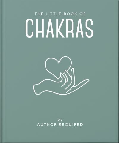 The Little Book of Chakras: Heal and Balance Your Energy Centres - Orange Hippo! - Książki - Headline Publishing Group - 9781800691780 - 4 sierpnia 2022