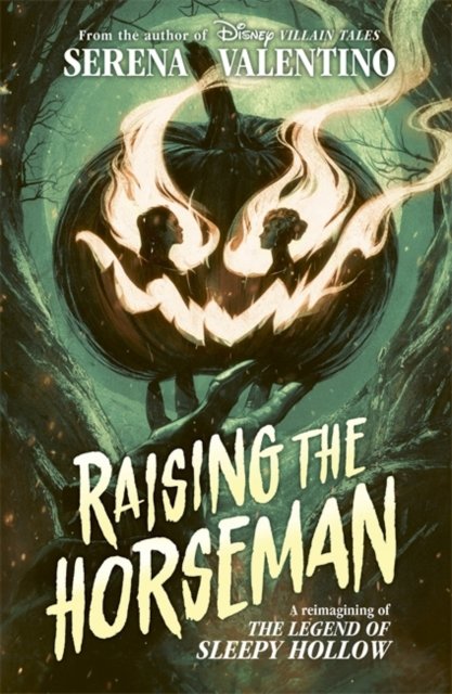Cover for Serena Valentino · Raising the Horseman: A reimagining of Disney The Legend of Sleepy Hollow (Paperback Bog) (2024)