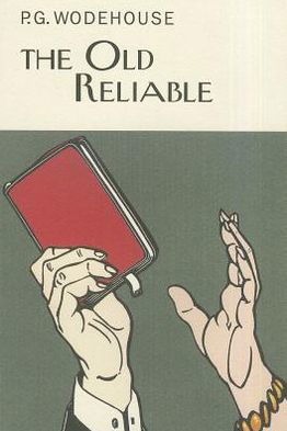 Cover for P.G. Wodehouse · The Old Reliable - Everyman's Library P G WODEHOUSE (Gebundenes Buch) (2011)