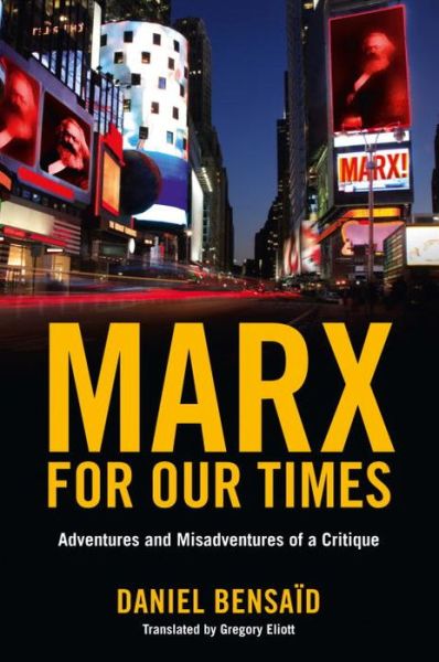 Daniel Bensaid · Marx for Our Times: Adventures and Misadventures Of a Critique (Paperback Book) (2009)