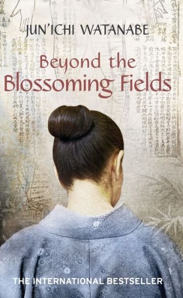 Cover for Junichi Watanabe · Beyond the Blossoming Fields (Paperback Book) (2009)