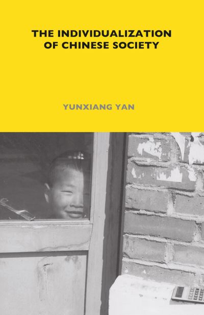 Cover for Yan, Yunxiang (University of California, Los Angeles) · The Individualization of Chinese Society - LSE Monographs on Social Anthropology (Paperback Book) (2009)