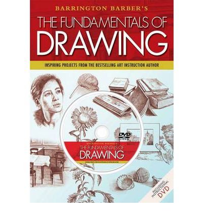 Cover for Barrington Barber · The Fundamentals of Drawing: Inspiring Projects from the Bestselling Art Instruction Author (Book) (2013)