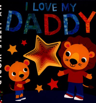 Cover for Jonathan Litton · I Love My Daddy: A star-studded book of giving - My Little World (Book) (2016)