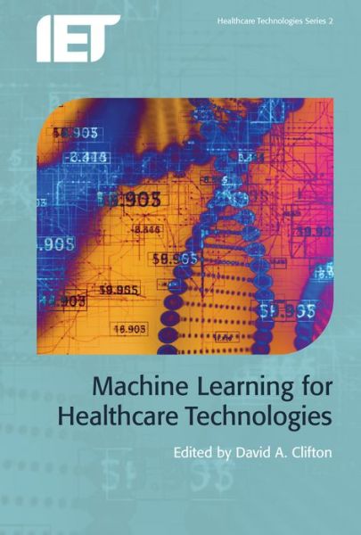 Machine Learning for Healthcare Technologies - Healthcare Technologies - - Bøger - Institution of Engineering and Technolog - 9781849199780 - 28. oktober 2016