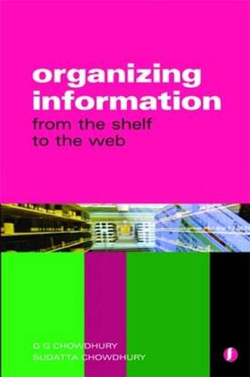 Cover for G. G. Chowdhury · Organizing Information: From the Shelf to the Web (Paperback Book) (2007)