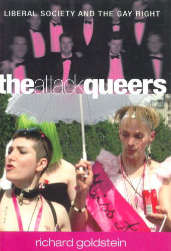 Cover for Richard Goldstein · The Attack Queers: Liberal Society and the Gay Right (Gebundenes Buch) (2002)