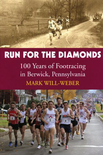 Cover for Mark Will-weber · Run for the Diamonds: 100 Years of Footracing in Berwick, Pennsylvania (Pocketbok) (2008)